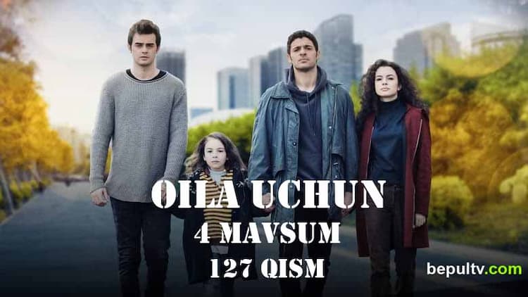 Oila uchun 4 mavsum 127 qism